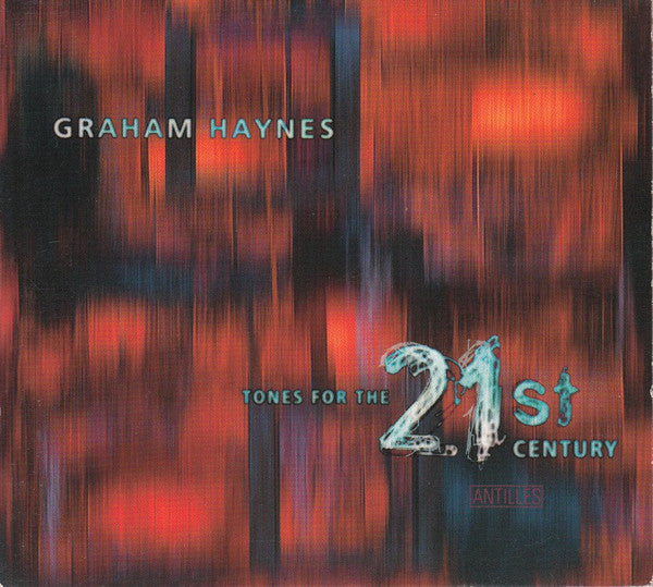 HAYNES, GRAHAM - TONES FOR THE 21ST CENTURY - CD