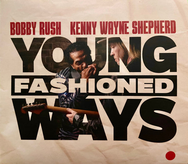 SHEPHERD, KENNY WAYNE / BOBBY RUSH - YOUNG FASHIONED WAYS - CD