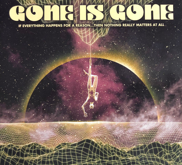 GONE IS GONE - IF EVERYTHING HAPPENS FOR A REASON ... - CD