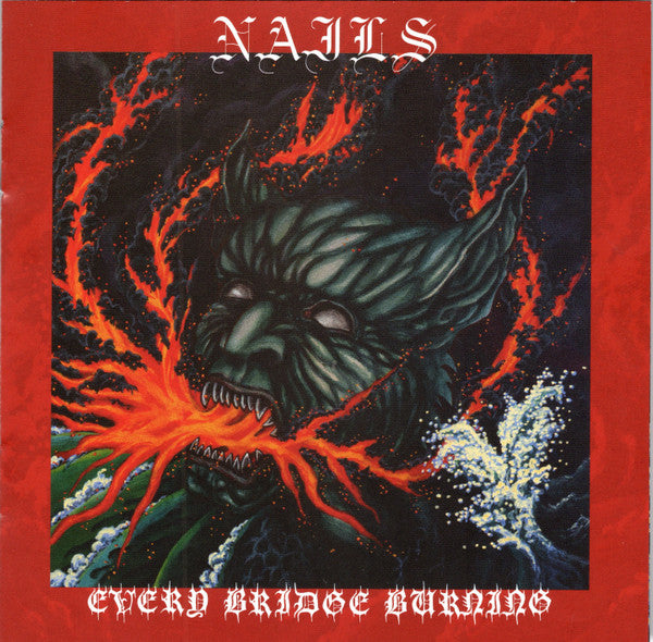 NAILS - EVERY BRIDGE BURNING - CD