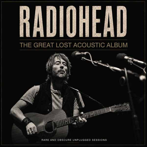 RADIOHEAD - GREAT LOST ACOUSTIC ALBUM - CD