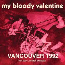 MY BLOODY VALENTINE - VANCOUVER 1992 - CD