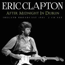 CLAPTON, ERIC - AFTER MIDNIGHT IN DUBLIN: 2CD SET - CD