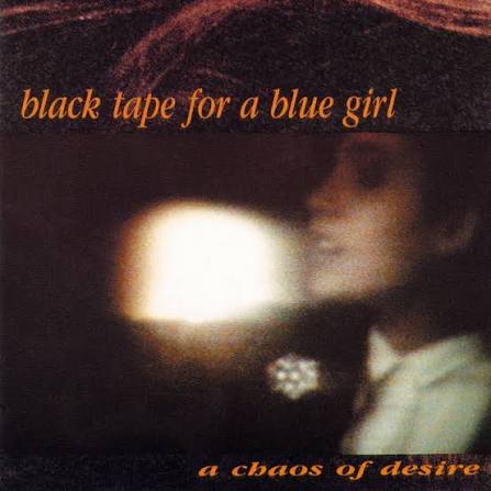 BLACK TAPE FOR A BLUE GIRL - A CHAOS OF DESIRE: 2022 REMASTER - CD