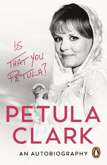 CLARK, PETULA - IS THAT YOU PETULA? : AN AUTOBIOGRAPHY - BK