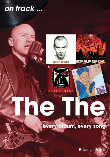 THE THE / BRIAN J. ROBB - ON TRACK: EVERY ALBUM, EVERY SONG - BK