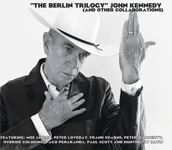 John Kennedy - Berlin Trilogy: And Other Collaborations