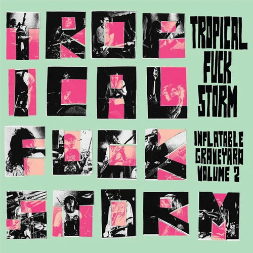 Tropical Fuck Storm - Inflatable Graveyard : Volume 2