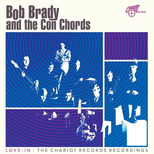 BRADY, BOB & THE CON CHORDS - LOVE-IN: THE CHARIOT RECORDS RECORDINGS  - LP
