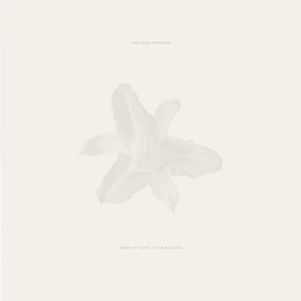DEAD TONGUES - BODY OF LIGHT / I AM A CLOUD - CD