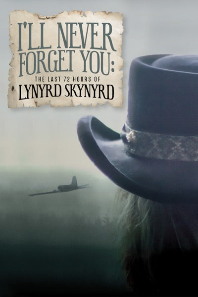LYNYRD SKYNYRD - I'LL NEVER FORGET YOU : LAST 72 HOURS - DVD
