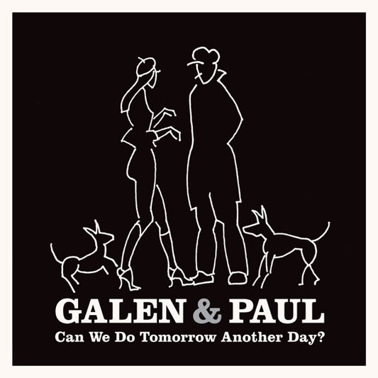 GALEN & PAUL - CAN WE DO TOMORROW ANOTHER DAY? - CD