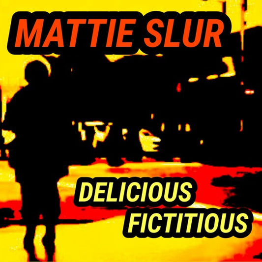 MATTIE SLUR - DELICIOUS FICTITOUS - CD