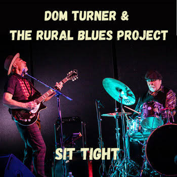 TURNER, DOM & THE RURAL BLUES PROJECT - SIT TIGHT - CD
