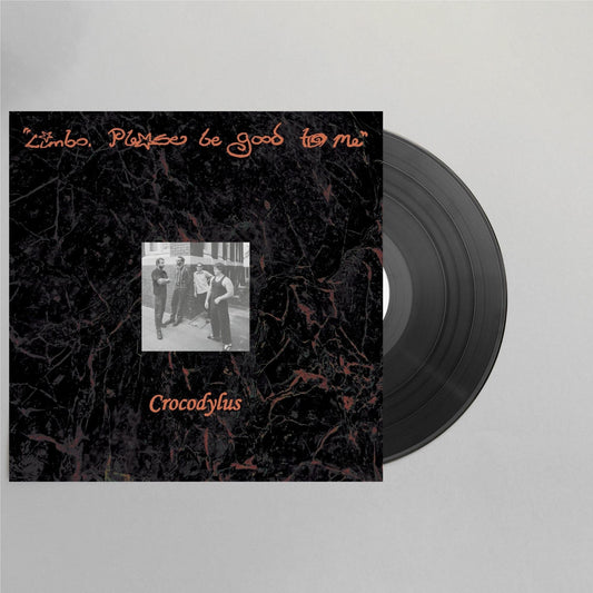 CROCODYLUS - LIMBO PLEASE BE GOOD TO ME - LP