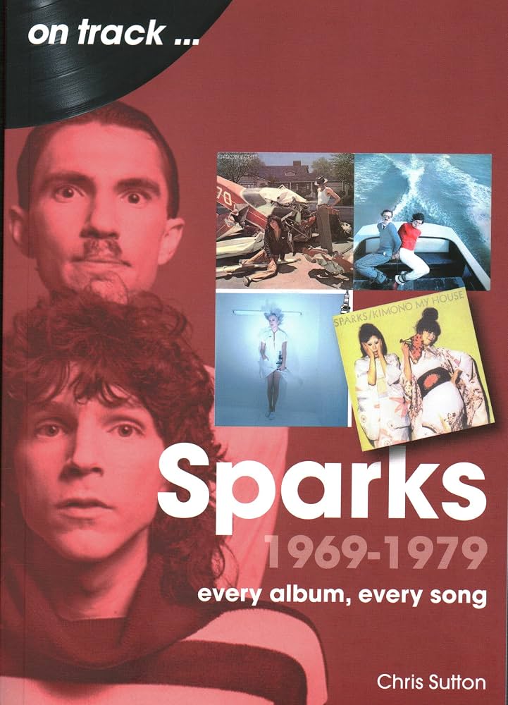 SPARKS - ON TRACK: EVERY ALBUM, EVERY SONG - BK