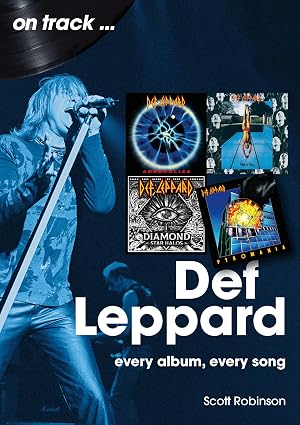 DEF LEPPARD / SCOTT ROBINSON - ON TRACK: EVERY ALBUM, EVERY SONG - BK