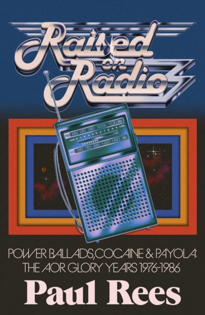 REES, PAUL - RAISED ON RADIO: POWER BALLADS COCAINE.. - BK