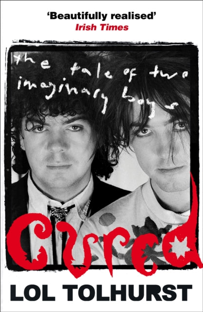 CURE / LOL TOLHURST - CURED : TALE OF TWO IMAGINARY BOYS - BK