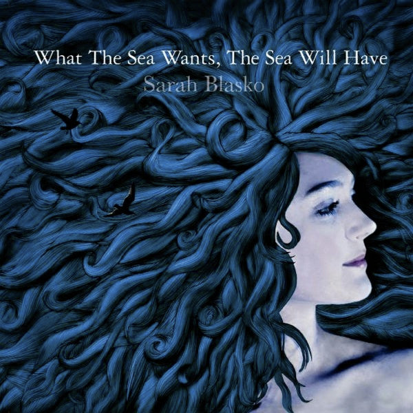 BLASKO, SARAH - WHAT THE SEA WANTS : DIGIPAK - CD