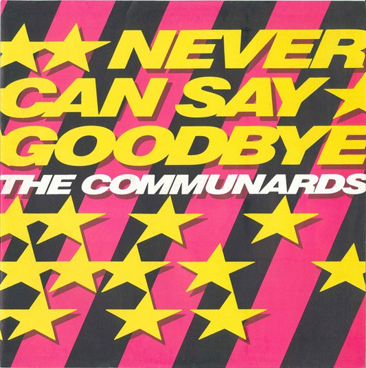 COMMUNARDS - NEVER CAN SAY GOODBYE (UK 12") - 12