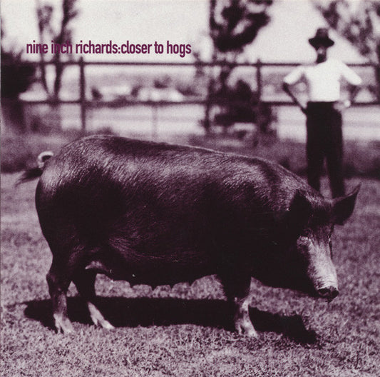 NINE INCH RICHARDS - CLOSER TO HOGS - CD5