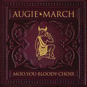 AUGIE MARCH - MOO, YOU BLOODY CHOIR - CD