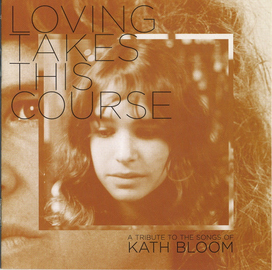 BLOOM, KATH / TRIBUTE - LOVING TAKES ITS COURSE (2CD) - CD