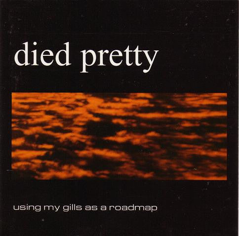 DIED PRETTY - USING MY GILLS AS A ROADMAP - CD