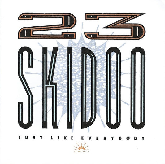 23 SKIDOO - JUST LIKE EVERYBODY : 2CD SET - CD