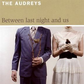 AUDREYS - BETWEEN LAST NIGHT AND US - CD