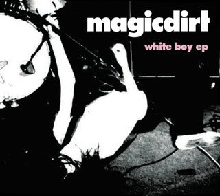 MAGIC DIRT - WHITE BOY EP - CD