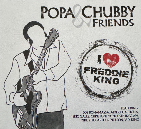 CHUBBY, POPA  & FRIENDS - I LOVE FREDDIE KING - CD