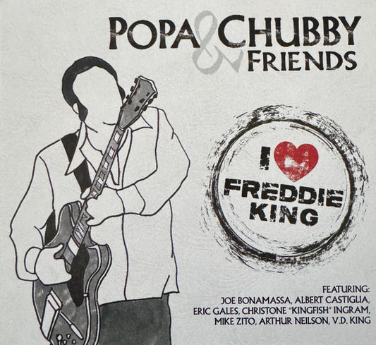 CHUBBY, POPA  & FRIENDS - I LOVE FREDDIE KING - CD