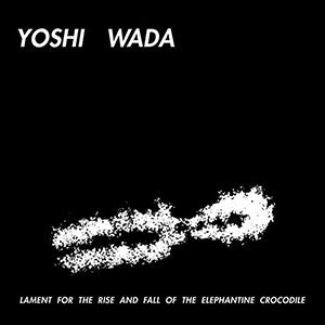 WADA, YOSHI - LAMENT FOR THE RISE & FALL OF THE ELEPHA - LP
