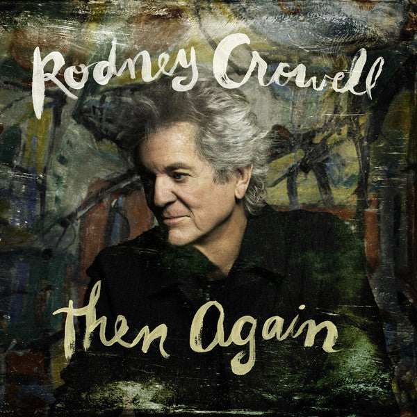 CROWELL, RODNEY - THEN AGAIN - LP