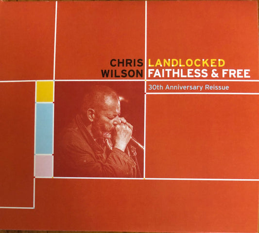 WILSON, CHRIS - LANDLOCKED FAITHLESS & FREE: DELUXE - CD