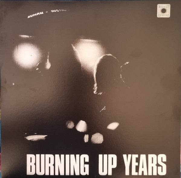 HUMAN INSTINCT - BURNING UP YEARS: 2025 REISSUE - LP