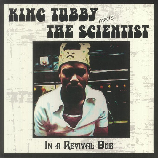 KING TUBBY MEETS THE SCIENTIST - IN A REVIVAL DUB - LP