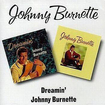 BURNETTE, JOHNNY - DREAMIN / JOHNNY BURNETTE - CD