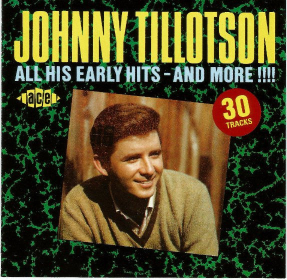 TILLOTSON, JOHNNY - ALL HIS EARLY HITS - AND MORE!!!! - CD