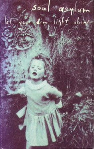 SOUL ASYLUM - LET YOUR DIM LIGHT SHINE (CASSETTE) - CS