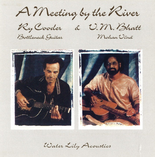 COODER, RY / BHATT, V.M. - MEETING BY THE RIVER - CD