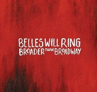 BELLES WILL RING - BROADER THAN BROADWAY - CD