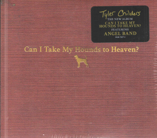 CHILDERS, TYLER - CAN I TAKE MY HOUNDS TO HEAVEN : 3CD - CD