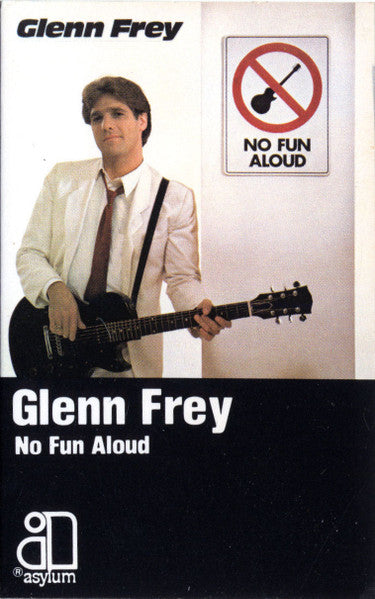 FREY, GLENN - NO FUN ALOUD (CASSETTE) - CS