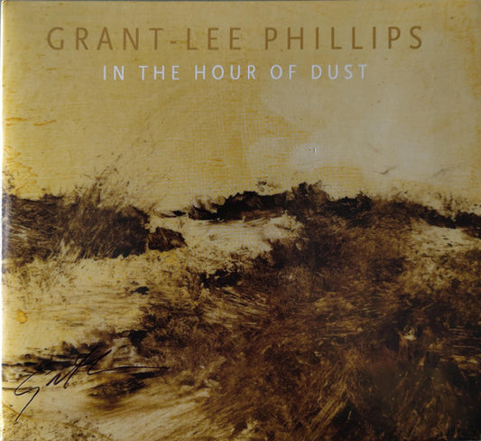 PHILLIPS, GRANT-LEE - IN THE HOUR OF DUST : SIGNED EDITION - CD