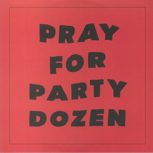 PARTY DOZEN - PRAY FOR PARTY DOZEN: RED VINYL - LP