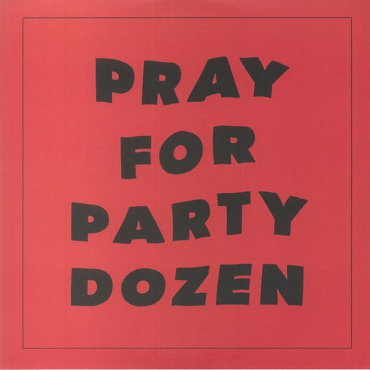 PARTY DOZEN - PRAY FOR PARTY DOZEN: RED VINYL - LP
