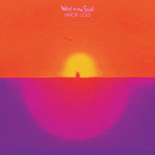 MINOR GOLD - WAY TO THE SUN - LP